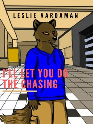 cover image of I'll Let You Do the Chasing